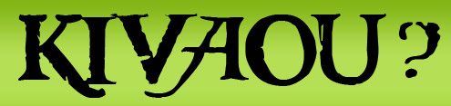 KIVAOU ?